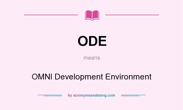 What does ODE mean? It stands for OMNI Development Environment