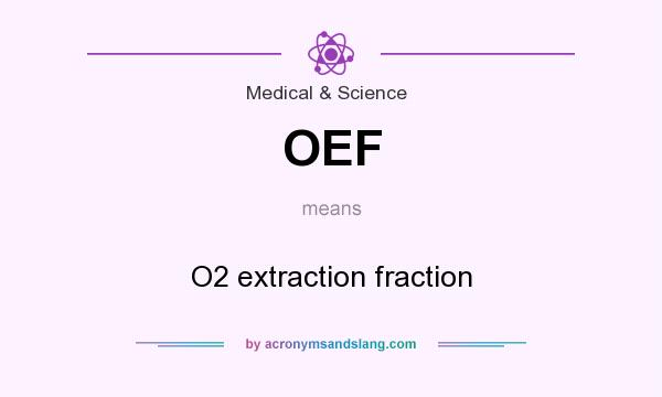 What does OEF mean? It stands for O2 extraction fraction