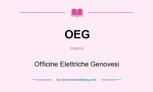 What does OEG mean? It stands for Officine Elettriche Genovesi