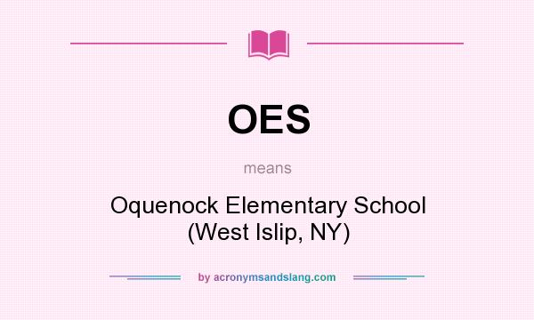 What does OES mean? It stands for Oquenock Elementary School (West Islip, NY)