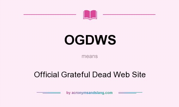 What does OGDWS mean? It stands for Official Grateful Dead Web Site