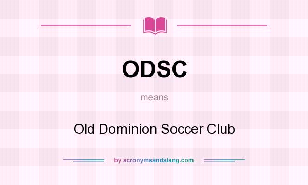 What does ODSC mean? It stands for Old Dominion Soccer Club