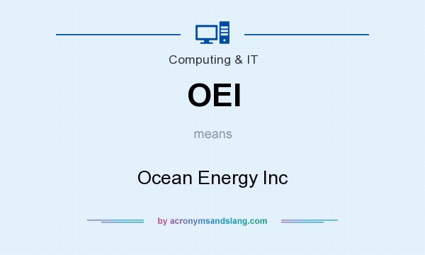 What does OEI mean? It stands for Ocean Energy Inc