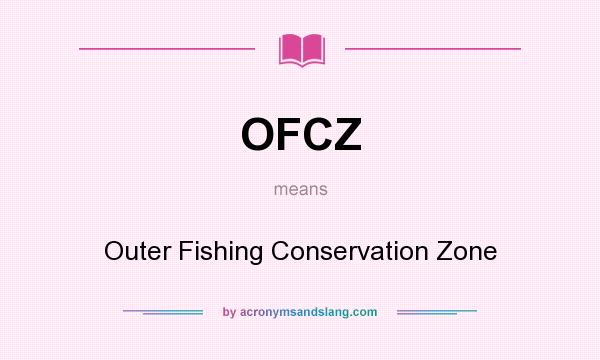 What does OFCZ mean? It stands for Outer Fishing Conservation Zone