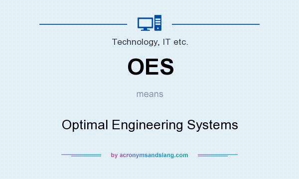 What does OES mean? It stands for Optimal Engineering Systems