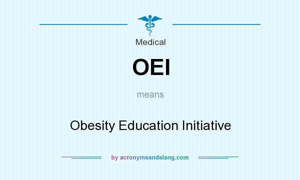 What does OEI mean? It stands for Obesity Education Initiative