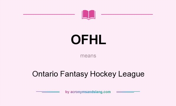 What does OFHL mean? It stands for Ontario Fantasy Hockey League