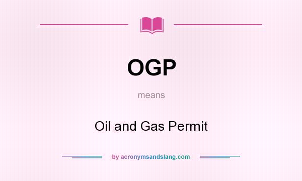 What does OGP mean? It stands for Oil and Gas Permit