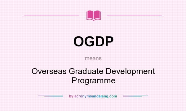 What does OGDP mean? It stands for Overseas Graduate Development Programme
