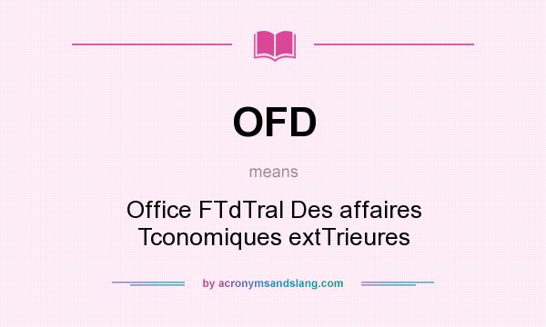 What does OFD mean? It stands for Office FTdTral Des affaires Tconomiques extTrieures