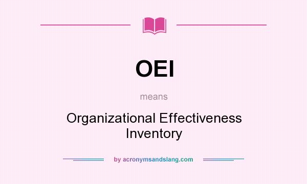 What does OEI mean? It stands for Organizational Effectiveness Inventory