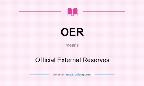 What does OER mean? It stands for Official External Reserves