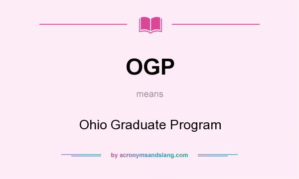 What does OGP mean? It stands for Ohio Graduate Program