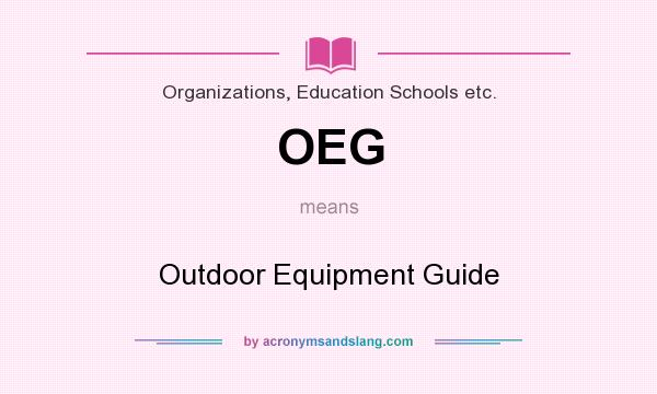 What does OEG mean? It stands for Outdoor Equipment Guide
