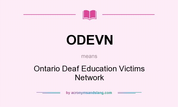 What does ODEVN mean? It stands for Ontario Deaf Education Victims Network