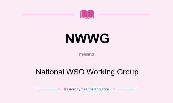 What does NWWG mean? It stands for National WSO Working Group
