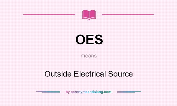 What does OES mean? It stands for Outside Electrical Source