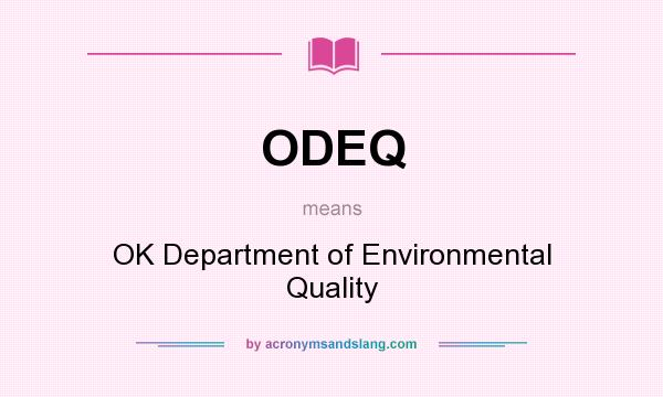What does ODEQ mean? It stands for OK Department of Environmental Quality