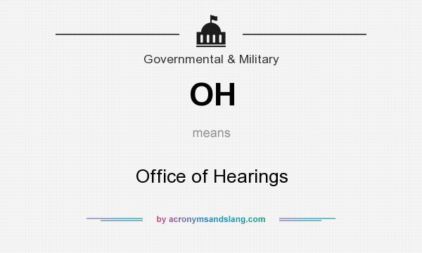 What does OH mean? It stands for Office of Hearings