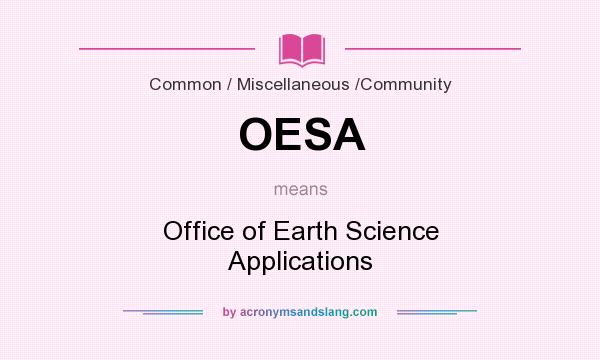 What does OESA mean? It stands for Office of Earth Science Applications