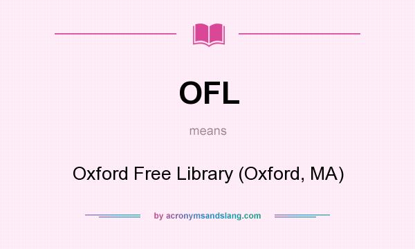 What does OFL mean? It stands for Oxford Free Library (Oxford, MA)