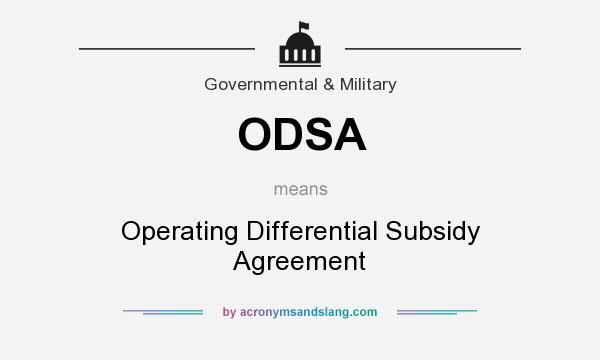 What does ODSA mean? It stands for Operating Differential Subsidy Agreement