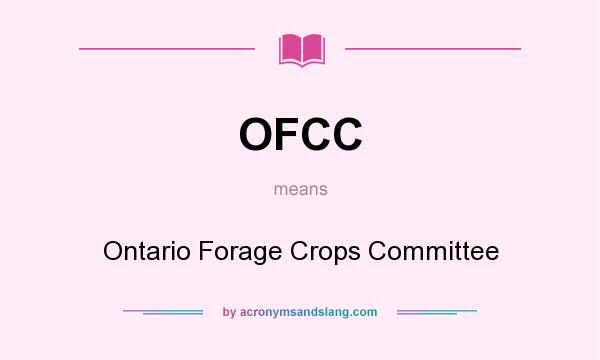 What does OFCC mean? It stands for Ontario Forage Crops Committee
