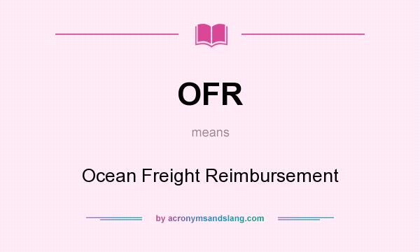 What does OFR mean? It stands for Ocean Freight Reimbursement
