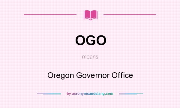 What does OGO mean? It stands for Oregon Governor Office