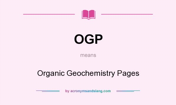 What does OGP mean? It stands for Organic Geochemistry Pages