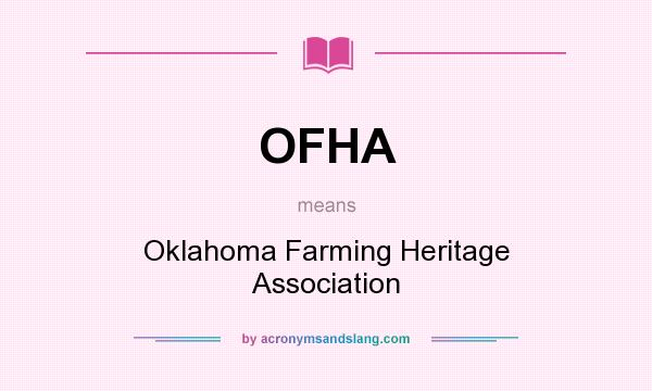 What does OFHA mean? It stands for Oklahoma Farming Heritage Association
