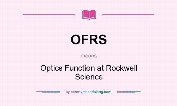 What does OFRS mean? It stands for Optics Function at Rockwell Science