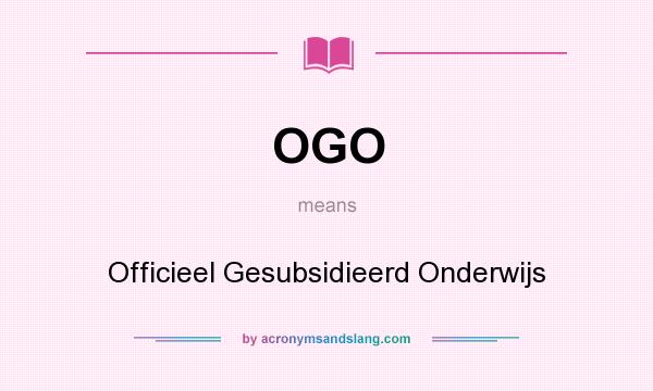 What does OGO mean? It stands for Officieel Gesubsidieerd Onderwijs