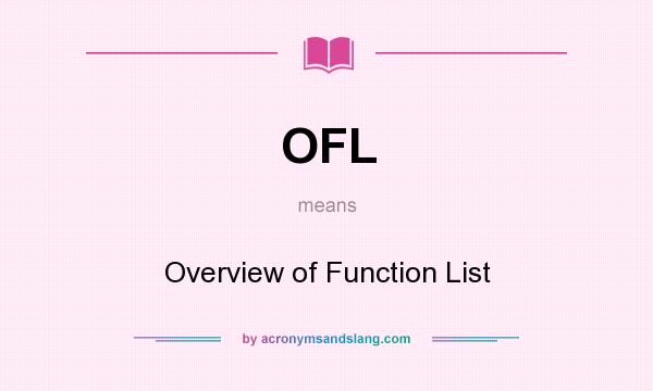 What does OFL mean? It stands for Overview of Function List