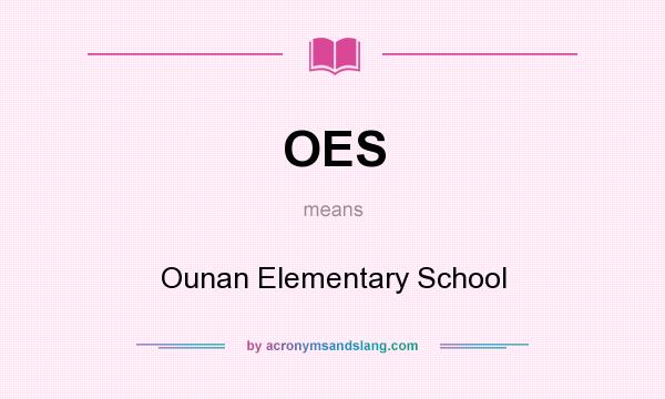 What does OES mean? It stands for Ounan Elementary School