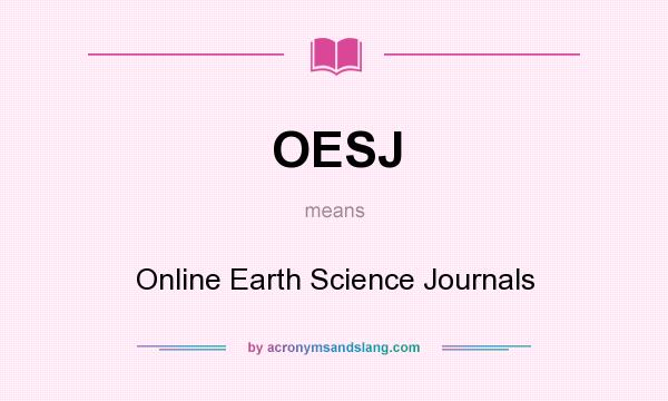What does OESJ mean? It stands for Online Earth Science Journals