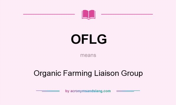 What does OFLG mean? It stands for Organic Farming Liaison Group