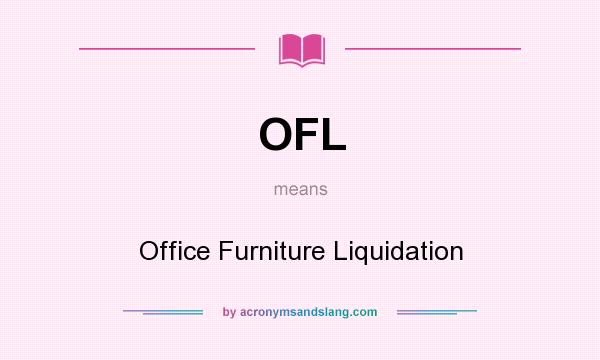 What does OFL mean? It stands for Office Furniture Liquidation