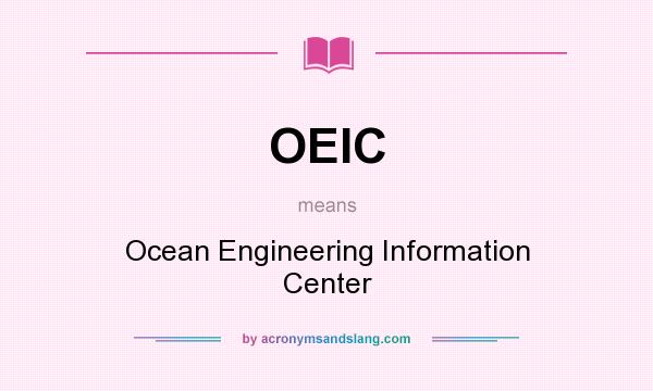 What does OEIC mean? It stands for Ocean Engineering Information Center