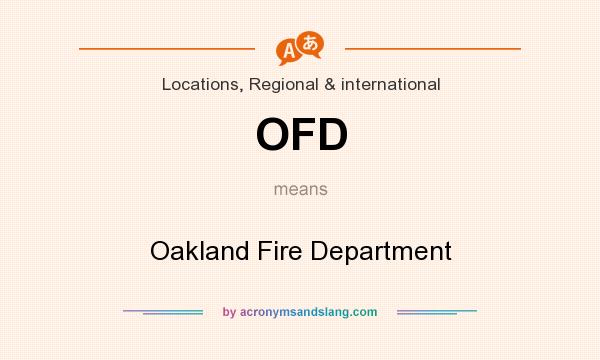 What does OFD mean? It stands for Oakland Fire Department