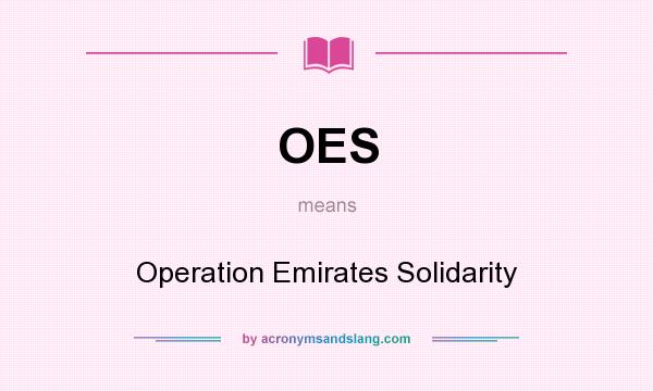 What does OES mean? It stands for Operation Emirates Solidarity