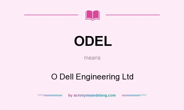 What does ODEL mean? It stands for O Dell Engineering Ltd