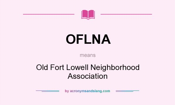 What does OFLNA mean? It stands for Old Fort Lowell Neighborhood Association