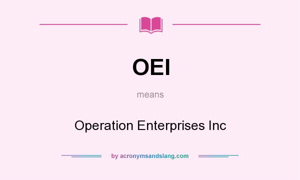 What does OEI mean? It stands for Operation Enterprises Inc