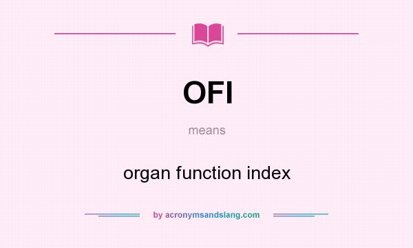What does OFI mean? It stands for organ function index