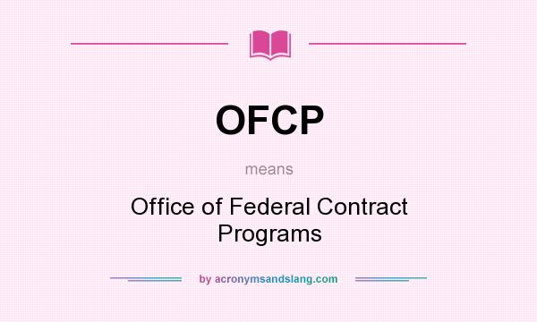 What does OFCP mean? It stands for Office of Federal Contract Programs