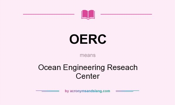 What does OERC mean? It stands for Ocean Engineering Reseach Center