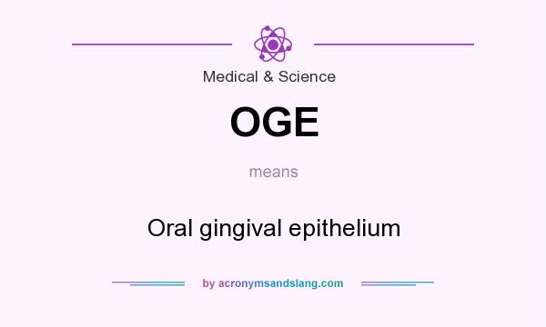 What does OGE mean? It stands for Oral gingival epithelium