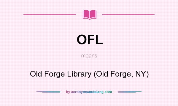 What does OFL mean? It stands for Old Forge Library (Old Forge, NY)