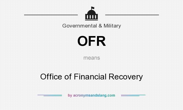 What does OFR mean? It stands for Office of Financial Recovery